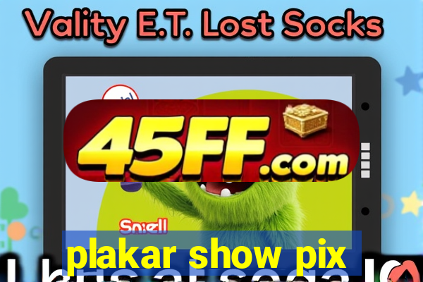 plakar show pix